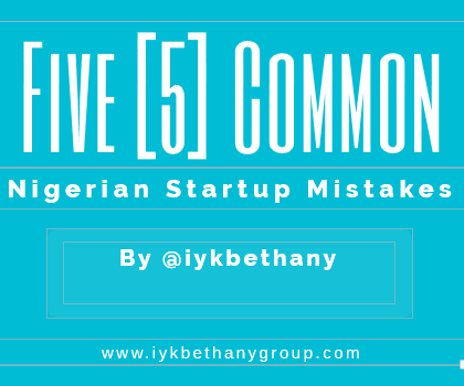 5 common entrepreneur mistakes , 5 common business mistakes, top 5 start mistakes to avoid, 5 Common Mistakes Nigerians Make When Starting A Business